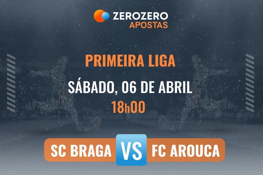 Odds e prognstico SC Braga vs Arouca  06/04/2024  Primeira Liga