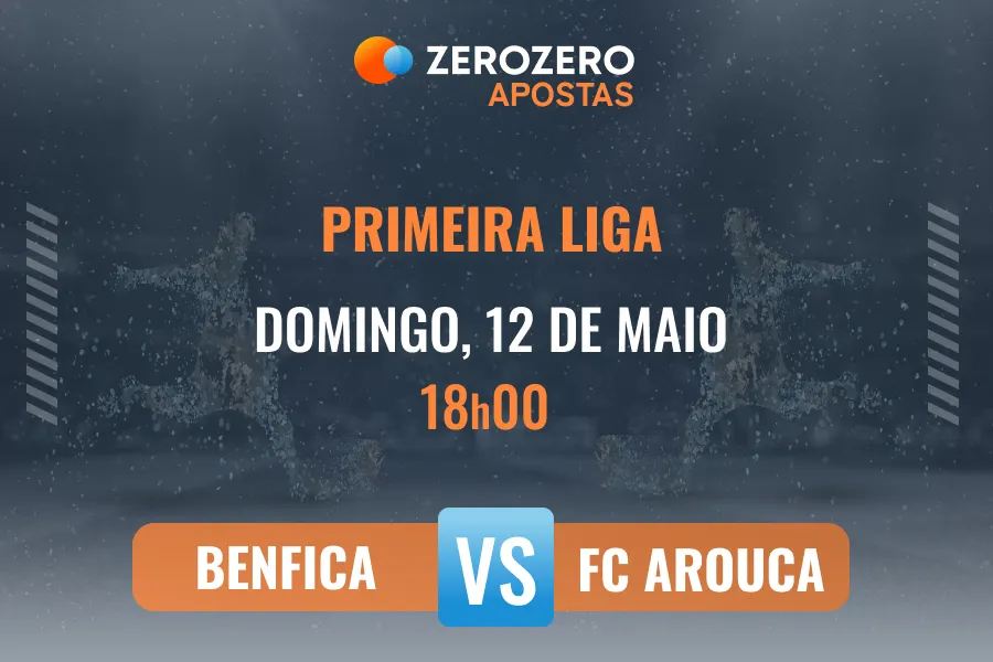 Odds e prognstico Benfica vs FC Arouca  12/05/2024  Primeira Liga